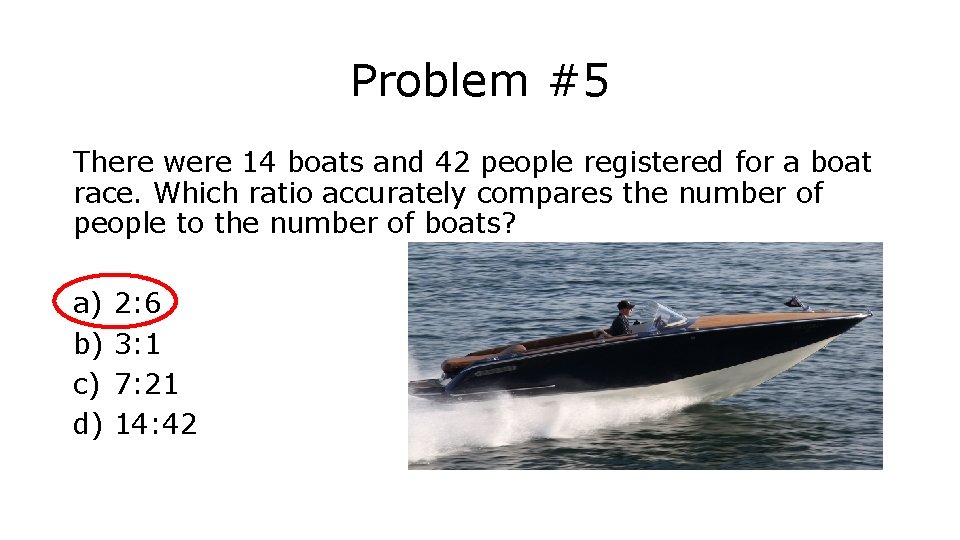 Problem #5 There were 14 boats and 42 people registered for a boat race.