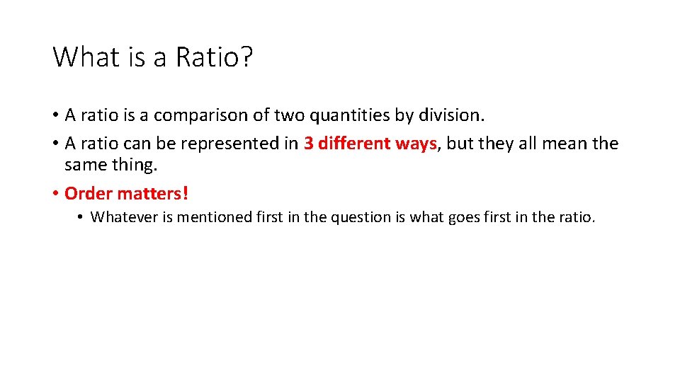 What is a Ratio? • A ratio is a comparison of two quantities by