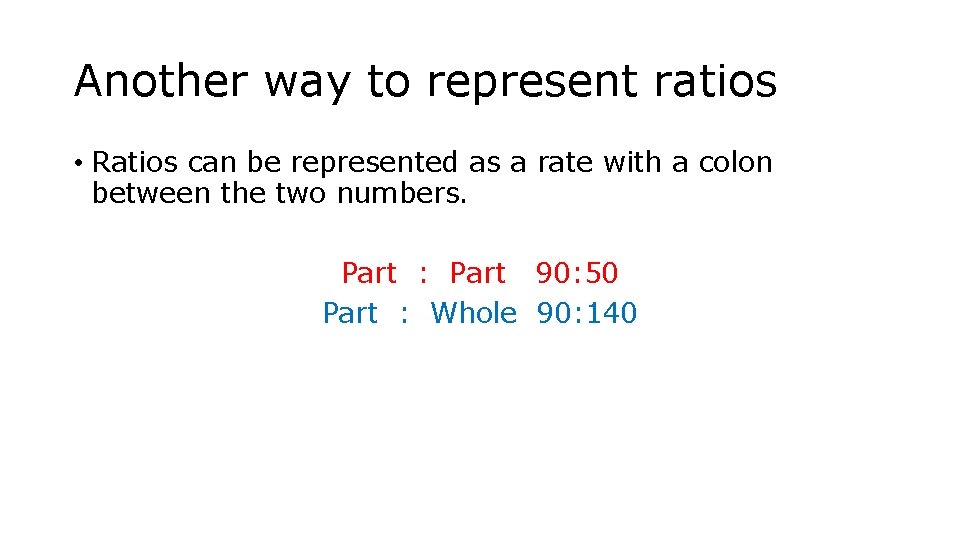 Another way to represent ratios • Ratios can be represented as a rate with