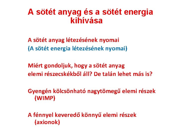 A sötét anyag és a sötét energia kihívása A sötét anyag létezésének nyomai (A