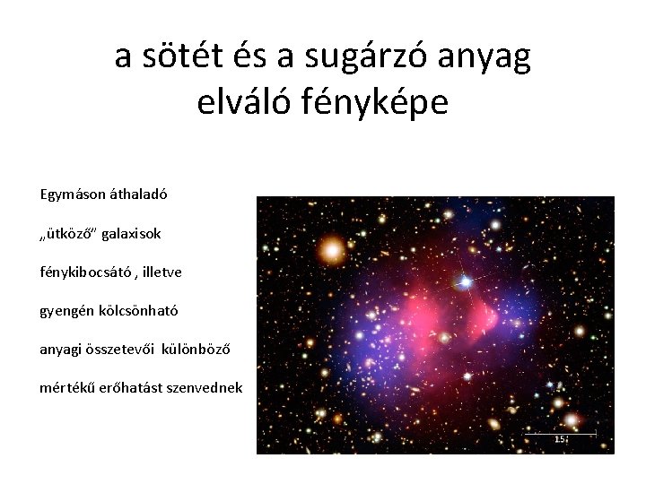 a sötét és a sugárzó anyag elváló fényképe Egymáson áthaladó „ütköző” galaxisok fénykibocsátó ,