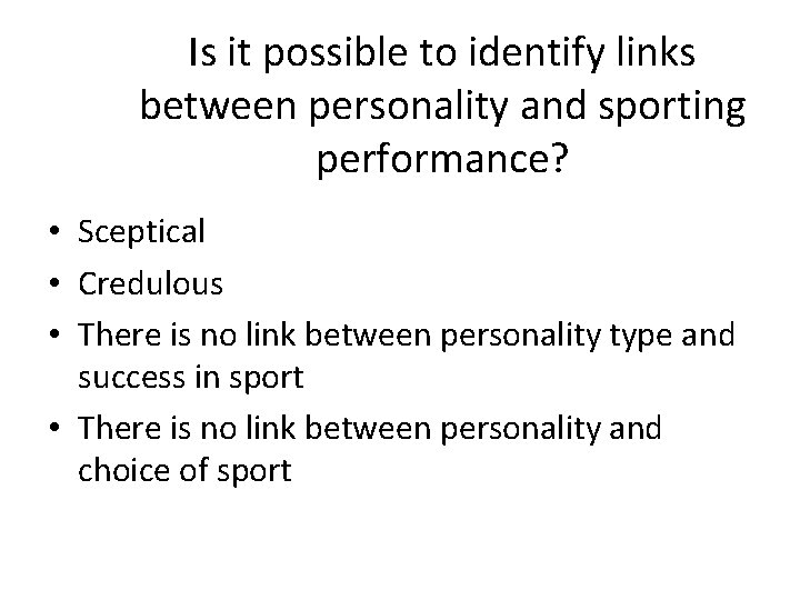 Is it possible to identify links between personality and sporting performance? • Sceptical •