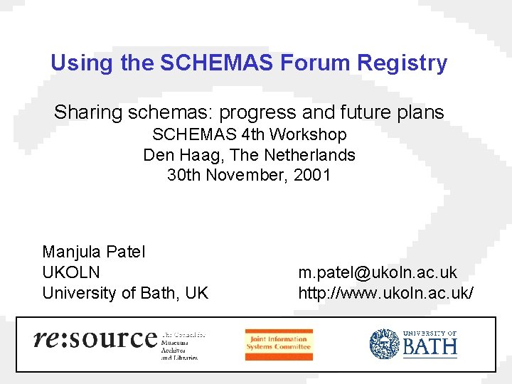 Using the SCHEMAS Forum Registry Sharing schemas: progress and future plans SCHEMAS 4 th