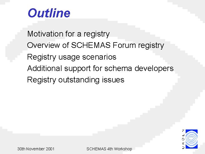 Outline Motivation for a registry Overview of SCHEMAS Forum registry Registry usage scenarios Additional
