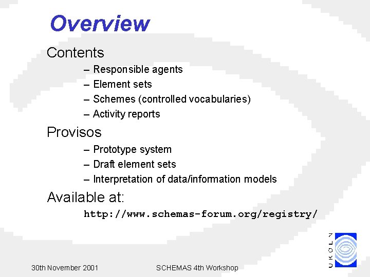 Overview Contents – – Responsible agents Element sets Schemes (controlled vocabularies) Activity reports Provisos