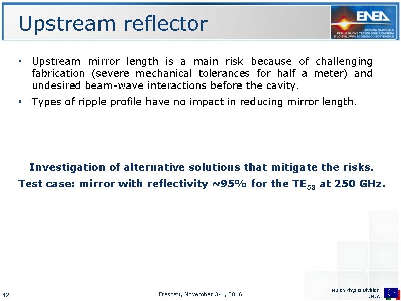 Upstream reflector • Upstream mirror length is a main risk because of challenging fabrication