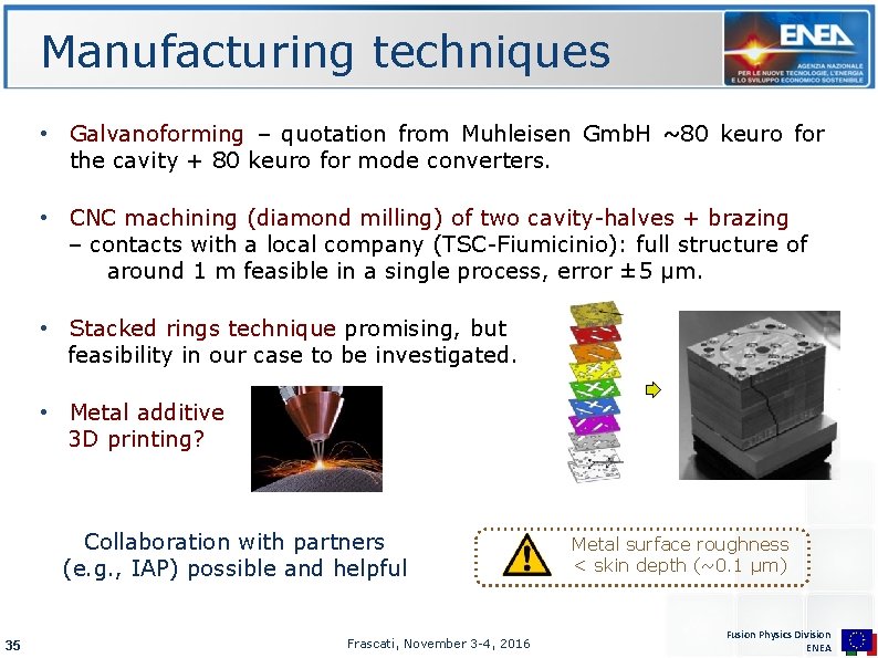 Manufacturing techniques • Galvanoforming – quotation from Muhleisen Gmb. H ~80 keuro for the