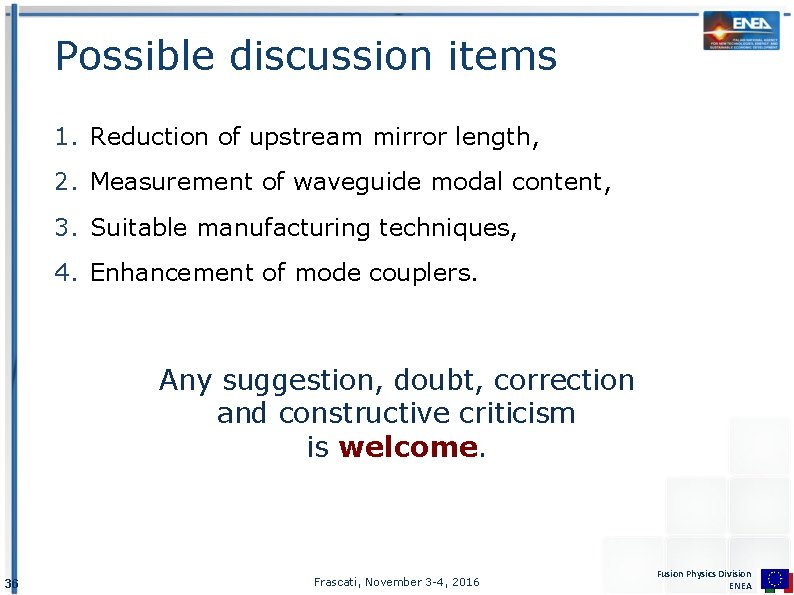 Possible discussion items 1. Reduction of upstream mirror length, 2. Measurement of waveguide modal