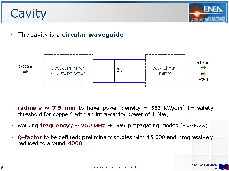 Cavity • The cavity is a circular waveguide e-beam upstream mirror ~ 100% reflection