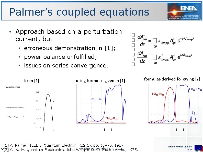 Palmer’s coupled equations • Approach based on a perturbation current, but • erroneous demonstration