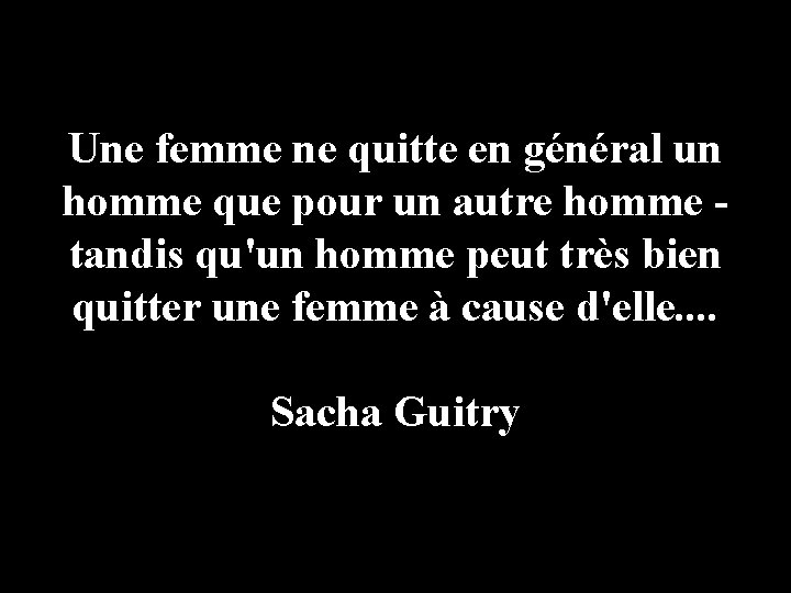 Une femme ne quitte en général un homme que pour un autre homme tandis