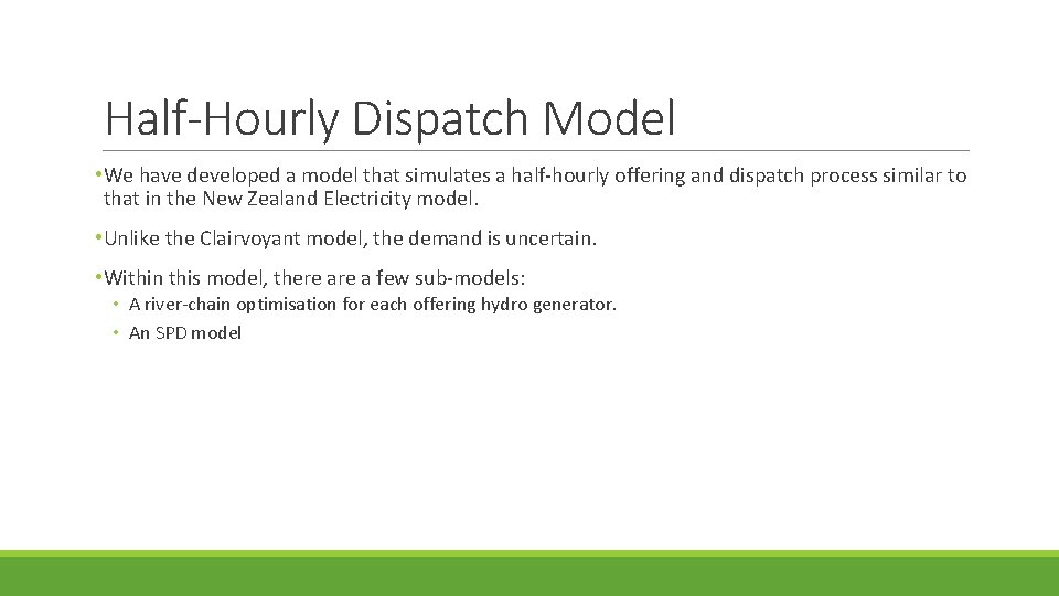 Half-Hourly Dispatch Model • We have developed a model that simulates a half-hourly offering