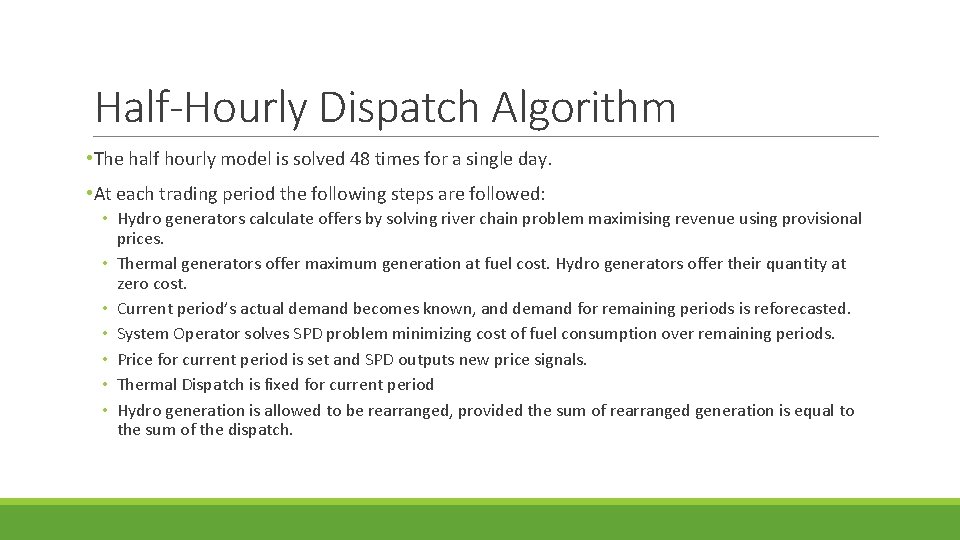 Half-Hourly Dispatch Algorithm • The half hourly model is solved 48 times for a