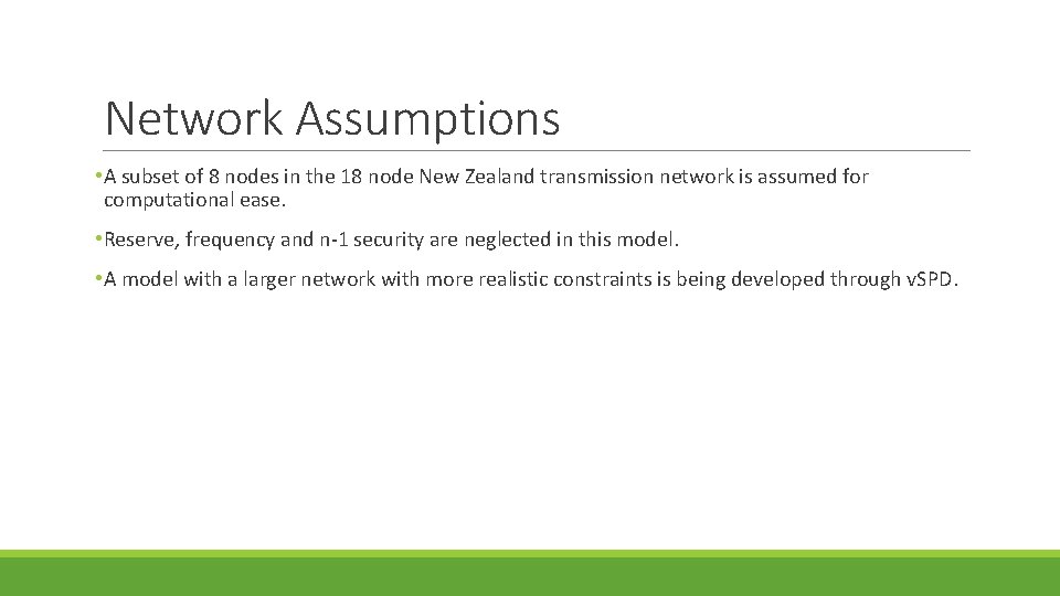 Network Assumptions • A subset of 8 nodes in the 18 node New Zealand