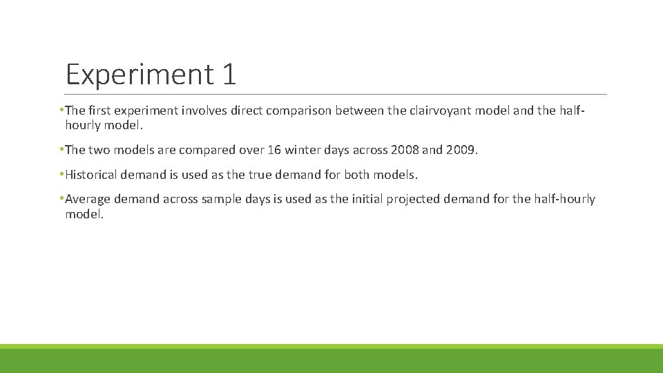 Experiment 1 • The first experiment involves direct comparison between the clairvoyant model and