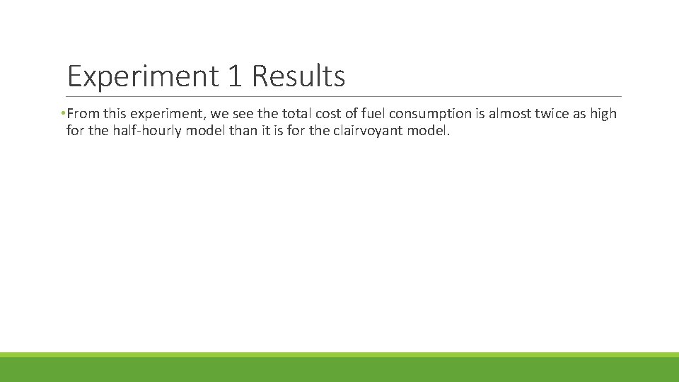 Experiment 1 Results • From this experiment, we see the total cost of fuel