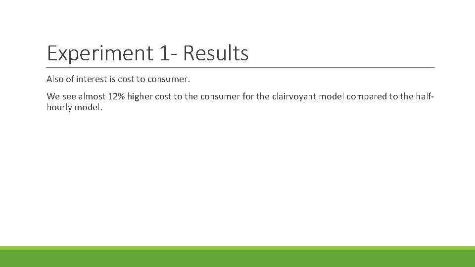 Experiment 1 - Results Also of interest is cost to consumer. We see almost