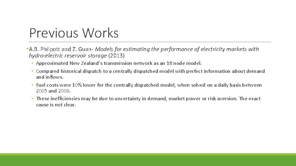 Previous Works • A. B. Philpott and Z. Guan- Models for estimating the performance