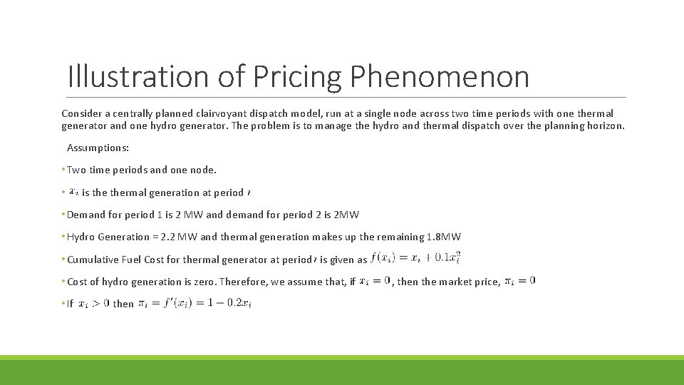 Illustration of Pricing Phenomenon Consider a centrally planned clairvoyant dispatch model, run at a