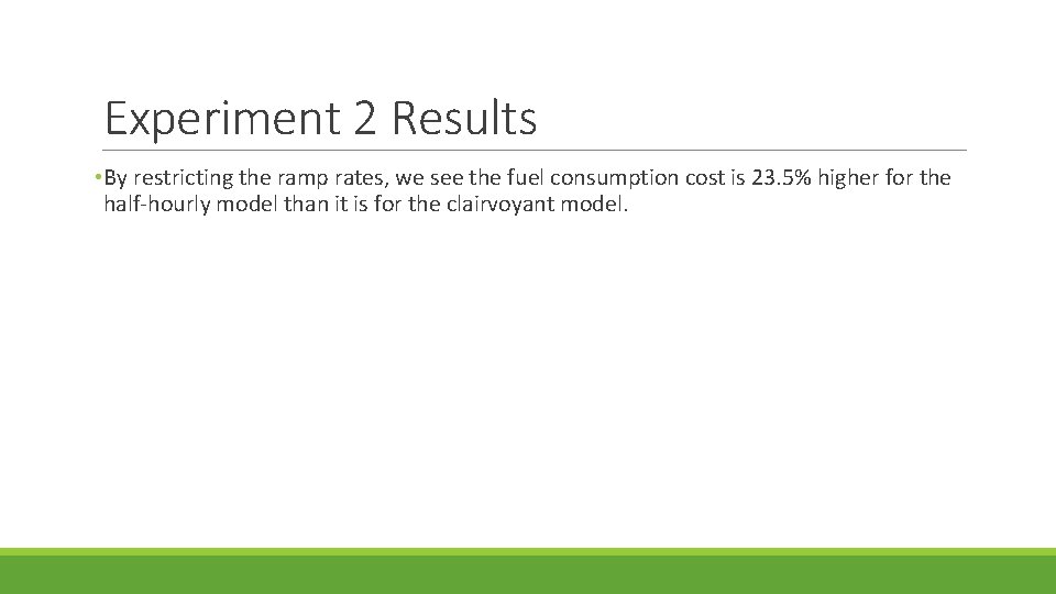 Experiment 2 Results • By restricting the ramp rates, we see the fuel consumption