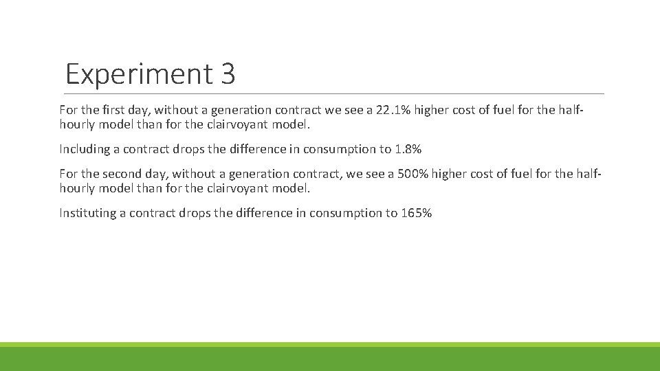 Experiment 3 For the first day, without a generation contract we see a 22.