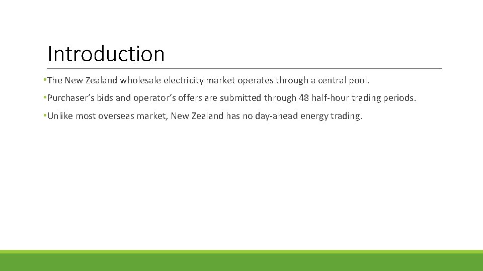 Introduction • The New Zealand wholesale electricity market operates through a central pool. •