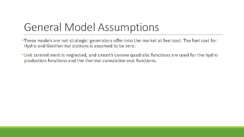 General Model Assumptions • These models are not strategic: generators offer into the market