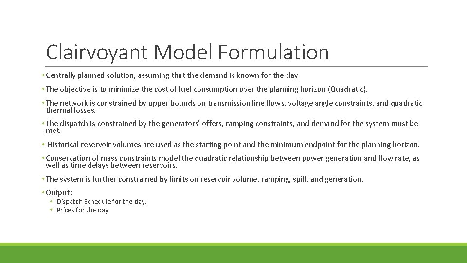 Clairvoyant Model Formulation • Centrally planned solution, assuming that the demand is known for