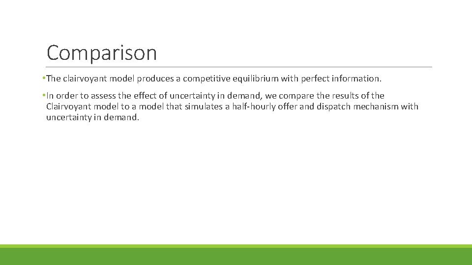 Comparison • The clairvoyant model produces a competitive equilibrium with perfect information. • In