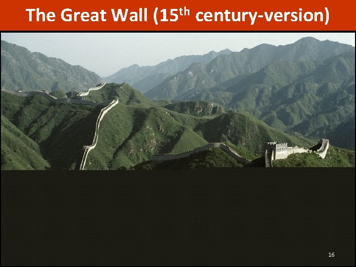 The Great Wall (15 th century-version) 16 