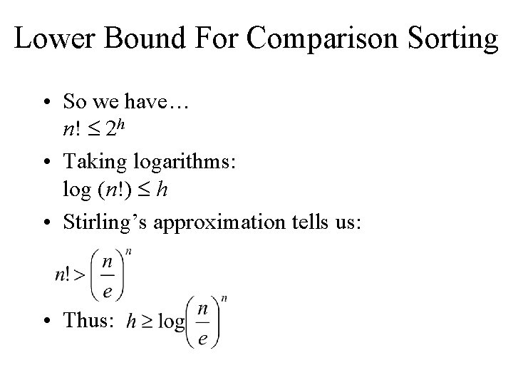 Lower Bound For Comparison Sorting • So we have… n! 2 h • Taking