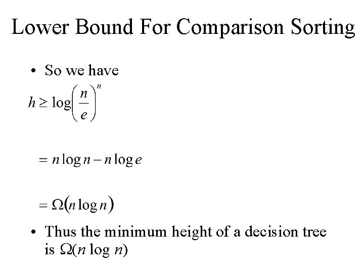 Lower Bound For Comparison Sorting • So we have • Thus the minimum height