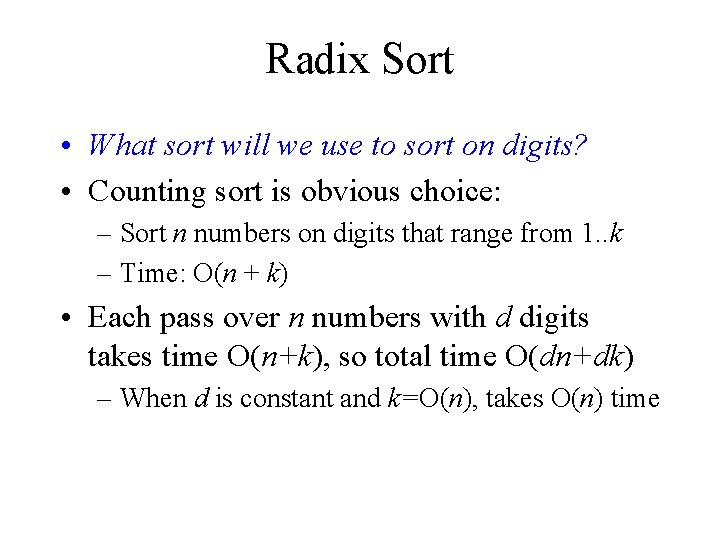 Radix Sort • What sort will we use to sort on digits? • Counting