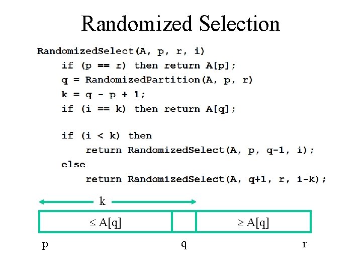 Randomized Selection k A[q] p A[q] q r 
