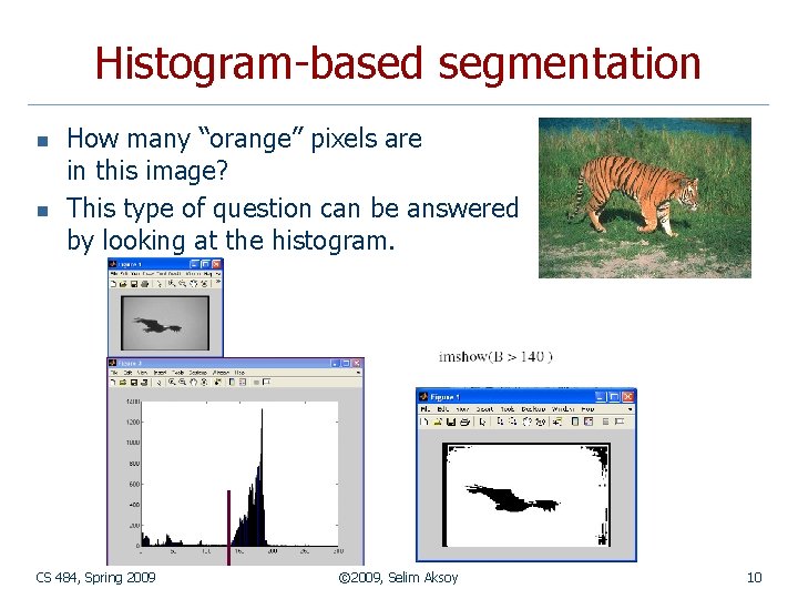 Histogram-based segmentation n n How many “orange” pixels are in this image? This type