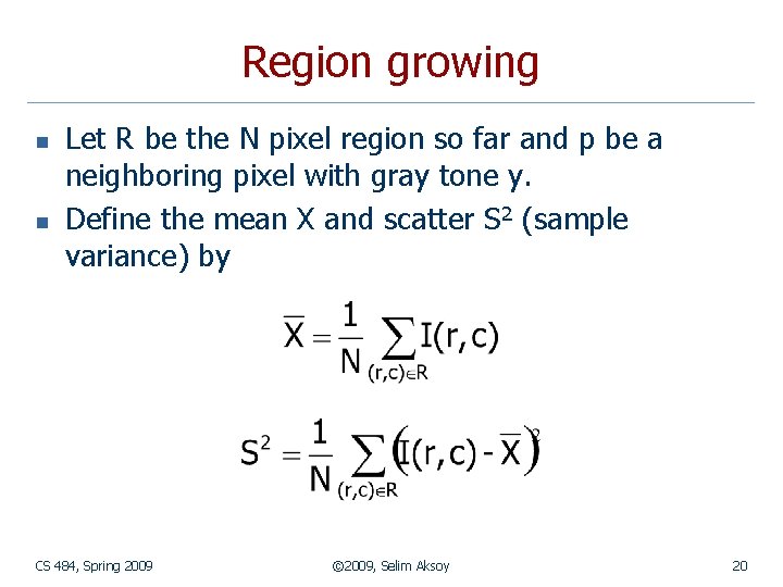 Region growing n n Let R be the N pixel region so far and