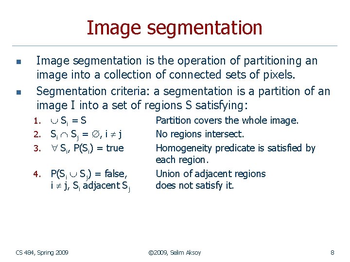 Image segmentation n n Image segmentation is the operation of partitioning an image into