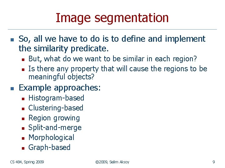 Image segmentation n So, all we have to do is to define and implement
