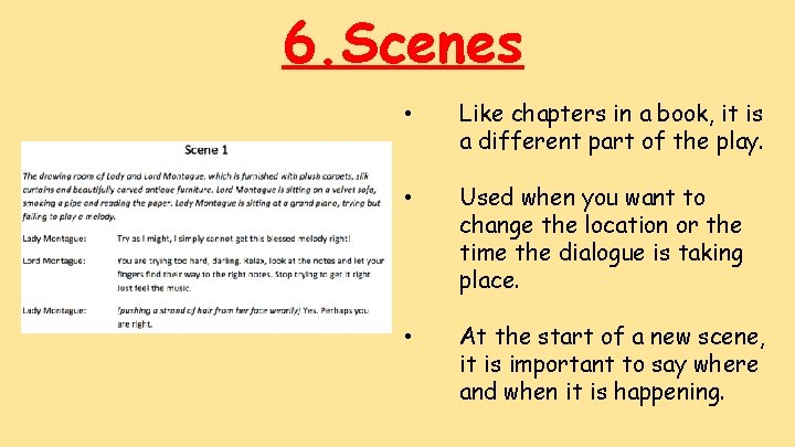 6. Scenes • Like chapters in a book, it is a different part of