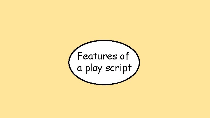 Features of a play script 