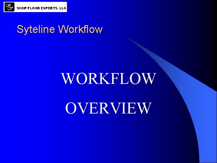 Syteline Workflow WORKFLOW OVERVIEW 