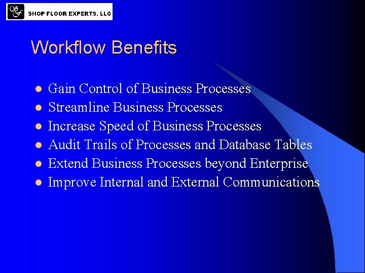 Workflow Benefits l l l Gain Control of Business Processes Streamline Business Processes Increase