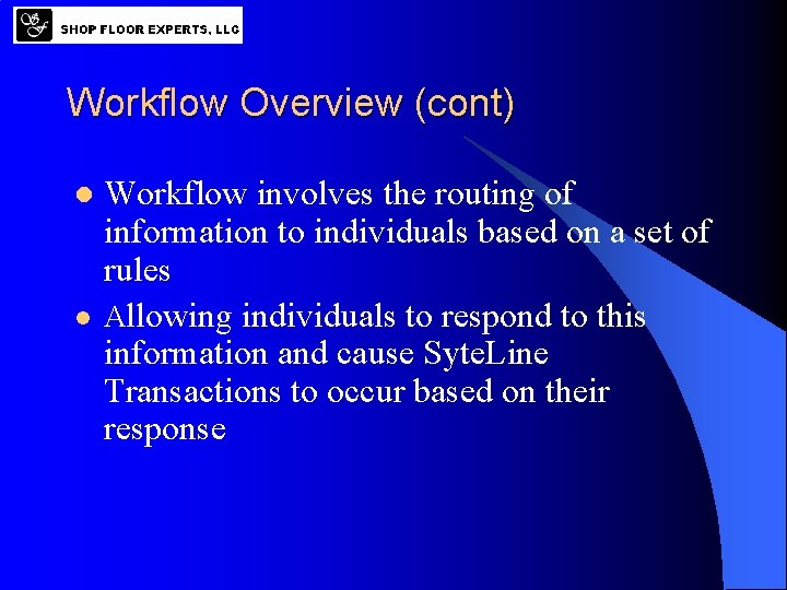 Workflow Overview (cont) l l Workflow involves the routing of information to individuals based