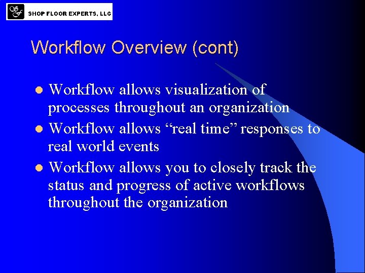 Workflow Overview (cont) Workflow allows visualization of processes throughout an organization l Workflow allows