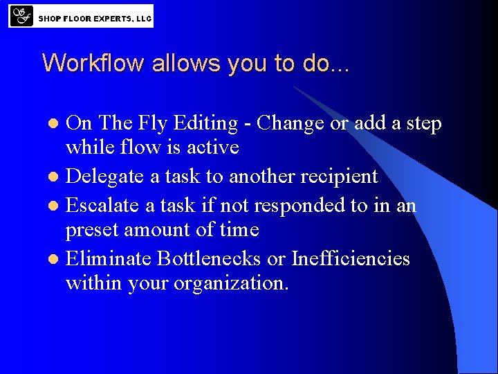 Workflow allows you to do. . . On The Fly Editing - Change or