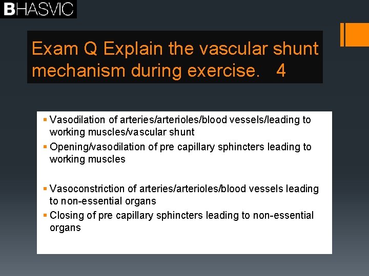 Exam Q Explain the vascular shunt mechanism during exercise. 4 § Vasodilation of arteries/arterioles/blood