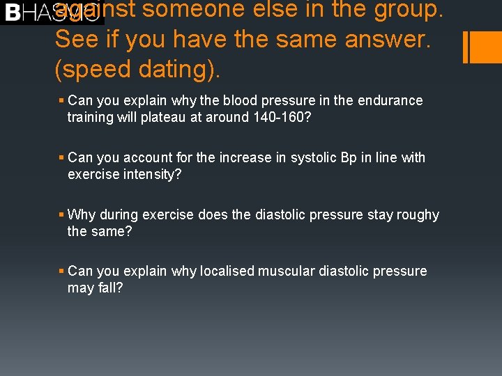 against someone else in the group. See if you have the same answer. (speed