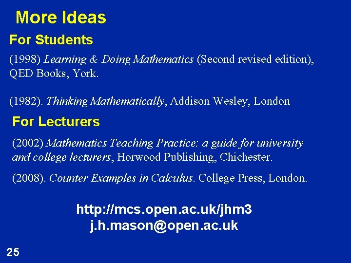 More Ideas For Students (1998) Learning & Doing Mathematics (Second revised edition), QED Books,