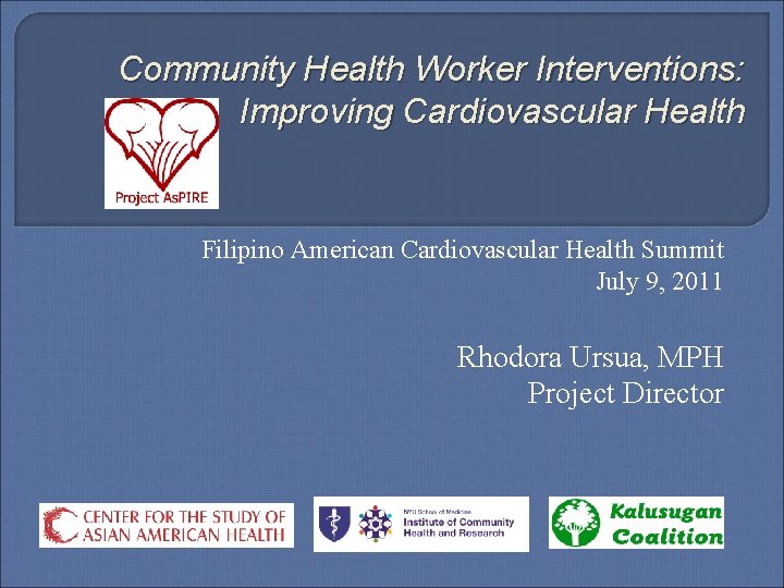 Community Health Worker Interventions: Improving Cardiovascular Health Filipino American Cardiovascular Health Summit July 9,