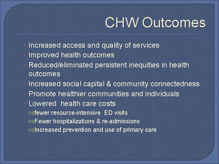 CHW Outcomes • Increased access and quality of services • Improved health outcomes •